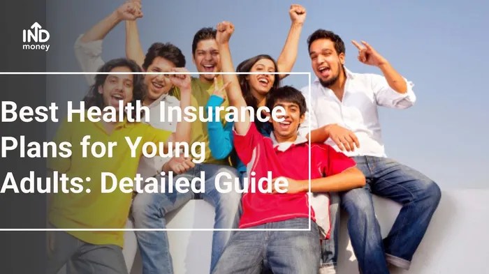 Best Type of Health Insurance Plans for Young Adults: All You Need to Know Best Type of Health Insurance Plans for Young Adults: All You Need to Know
